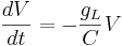  \frac{dV}{dt} = - \frac{g_L}{C} V 